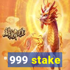 999 stake